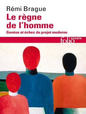 cover image of Le règne de l'homme. Genèse et échec du projet moderne